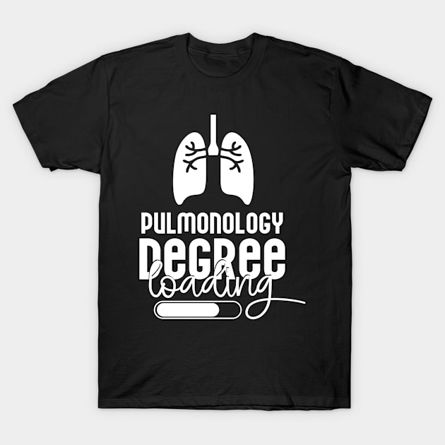 Pulmonology Degree Loading T-Shirt by Carolina Cabreira